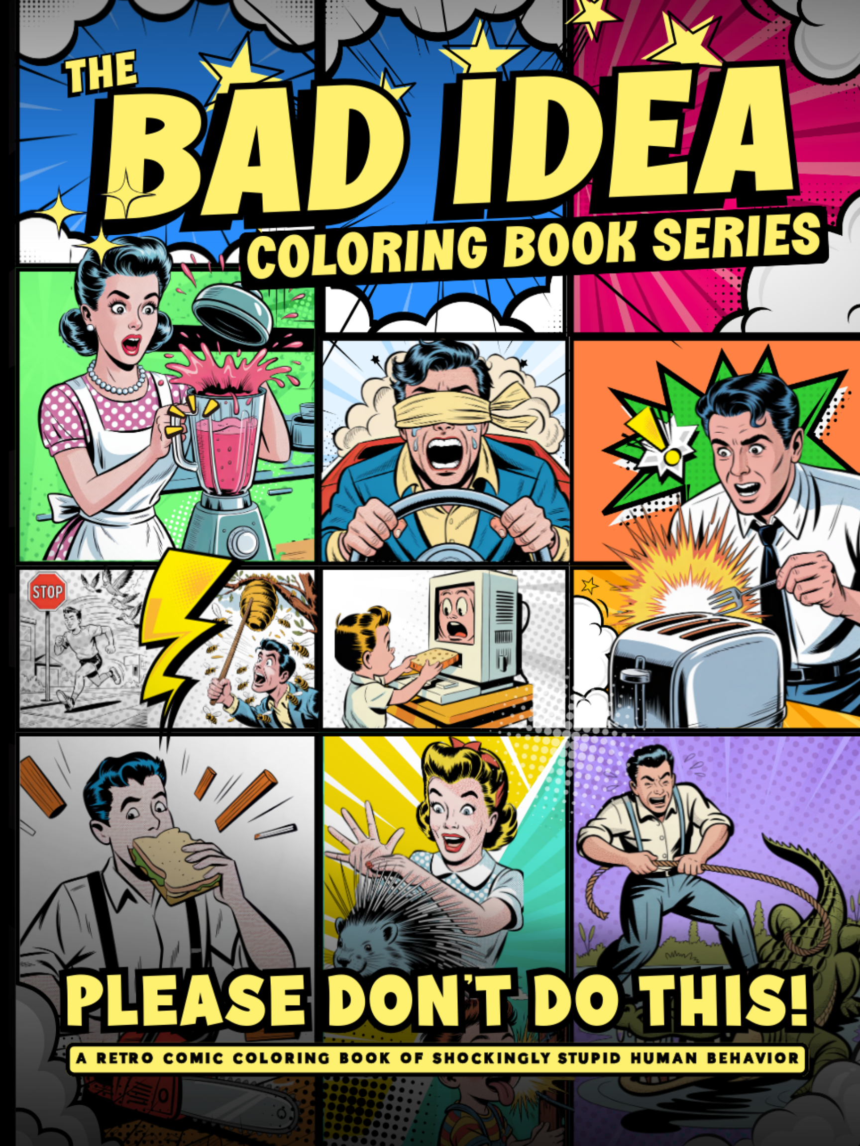 The Bad Idea Coloring Book Series: Please Don’t Do This!