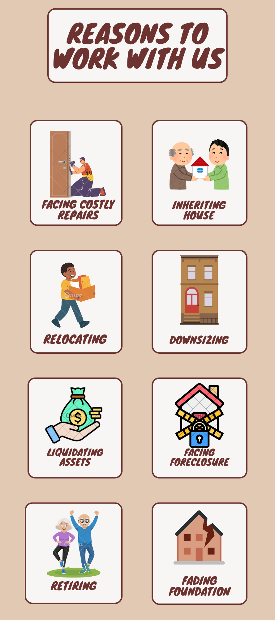 Reasons to work with of good services include but are not limited to, facing costly repairs, inheriting home, relocating, downsizing, liquidating assets, changing lifestyle, retiring, fading foundation, facing foreclosure