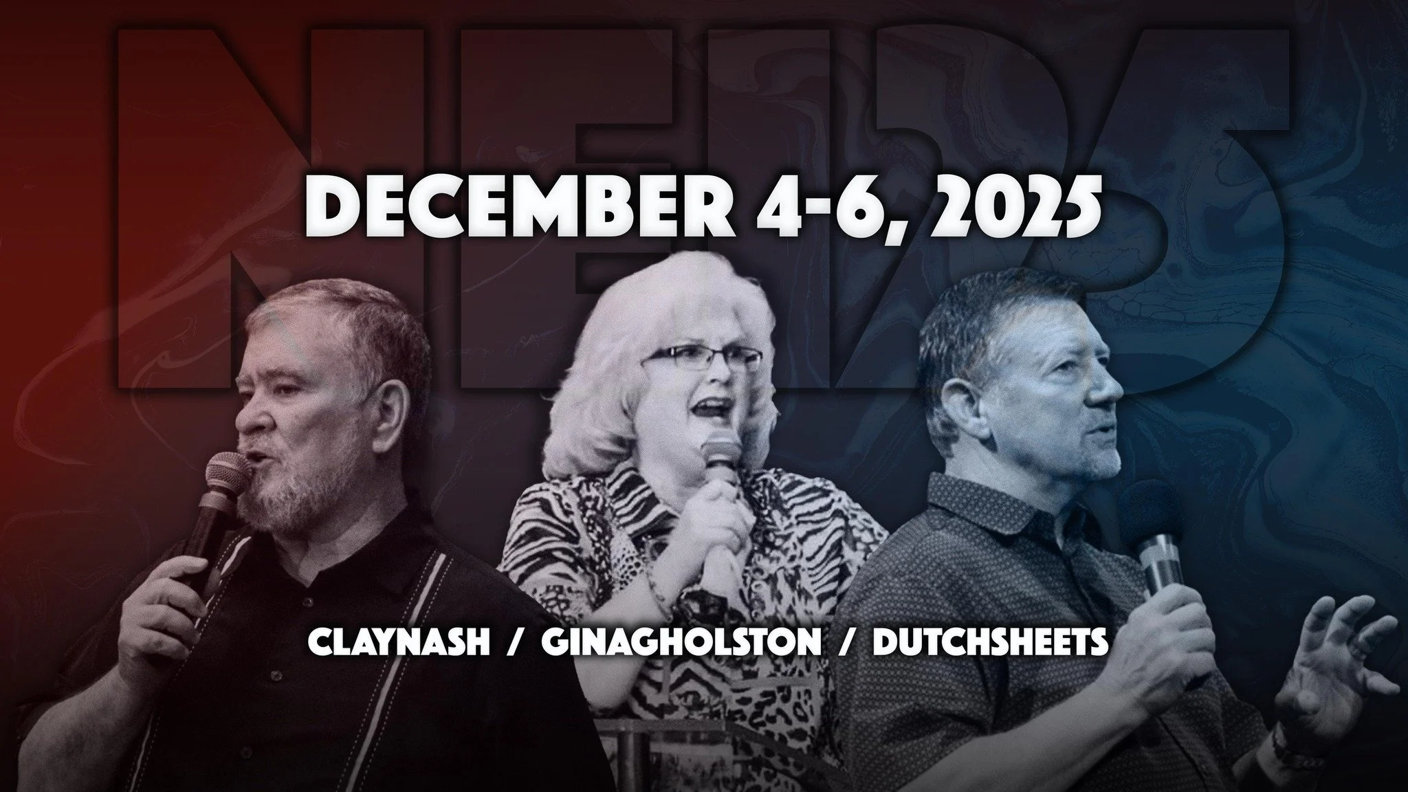 NEI 2025 - Dutch Sheets, Clay Nash, Gina Golston and more!