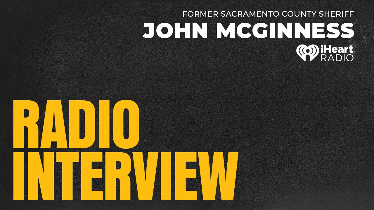 Radio Interview with Former Sacramento County Sheriff John McGinness.