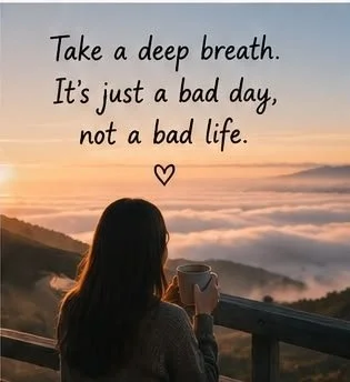 It’s Just a Bad Day, Not a Bad Life