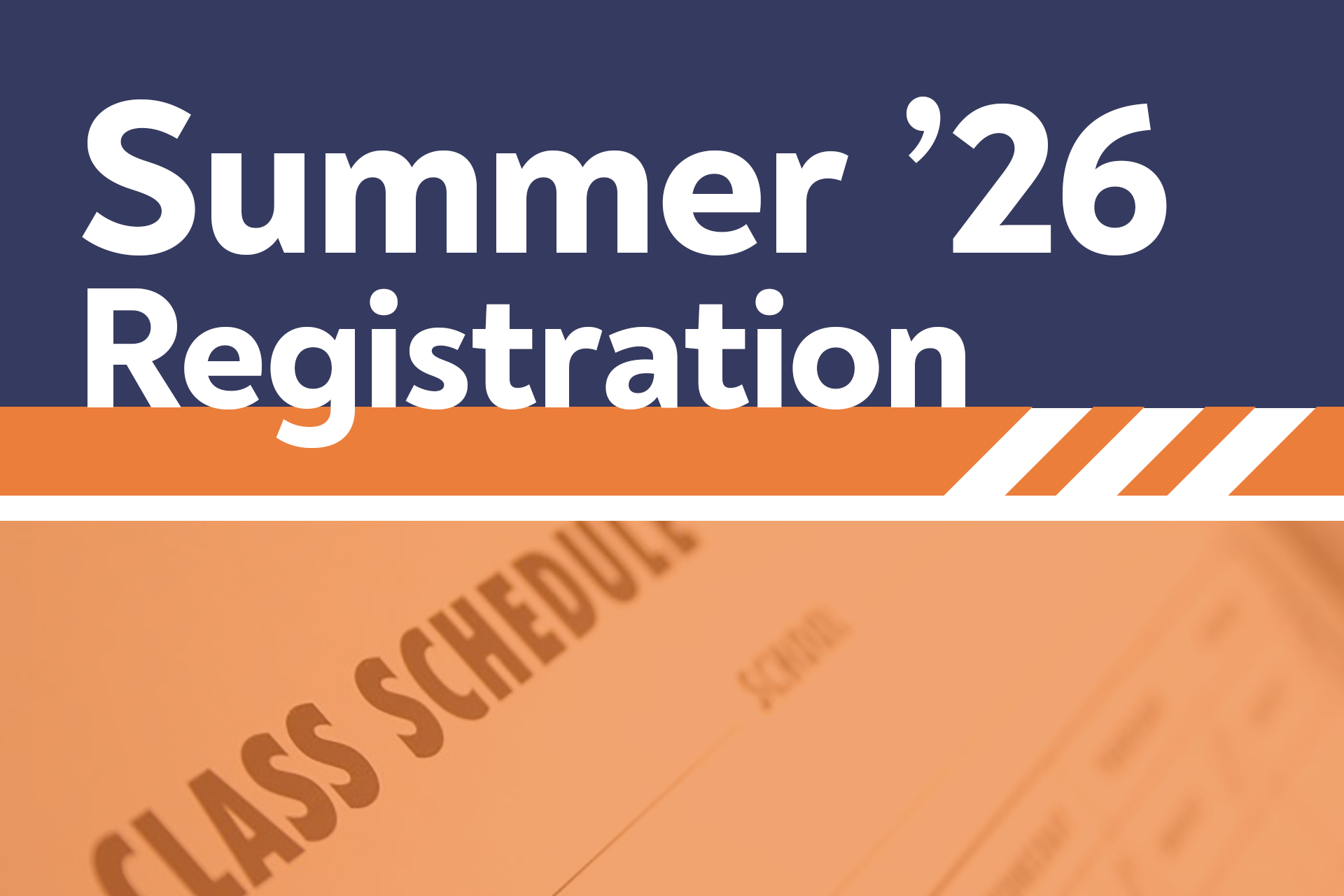 Graphic with text 'Summer '26 Registration' on a dark blue background with orange and striped accents.