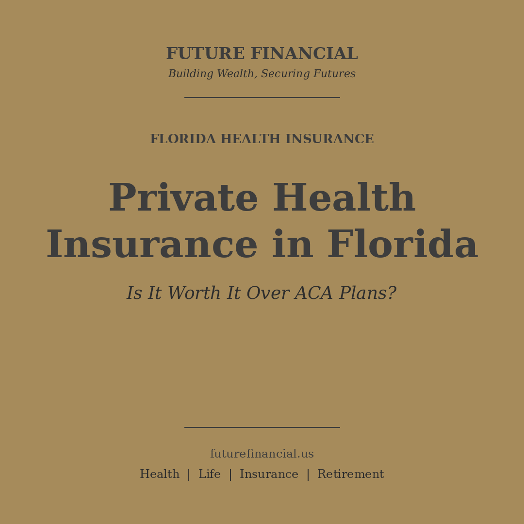 Private Health Insurance in Florida: Is It Worth It Over ACA Plans?