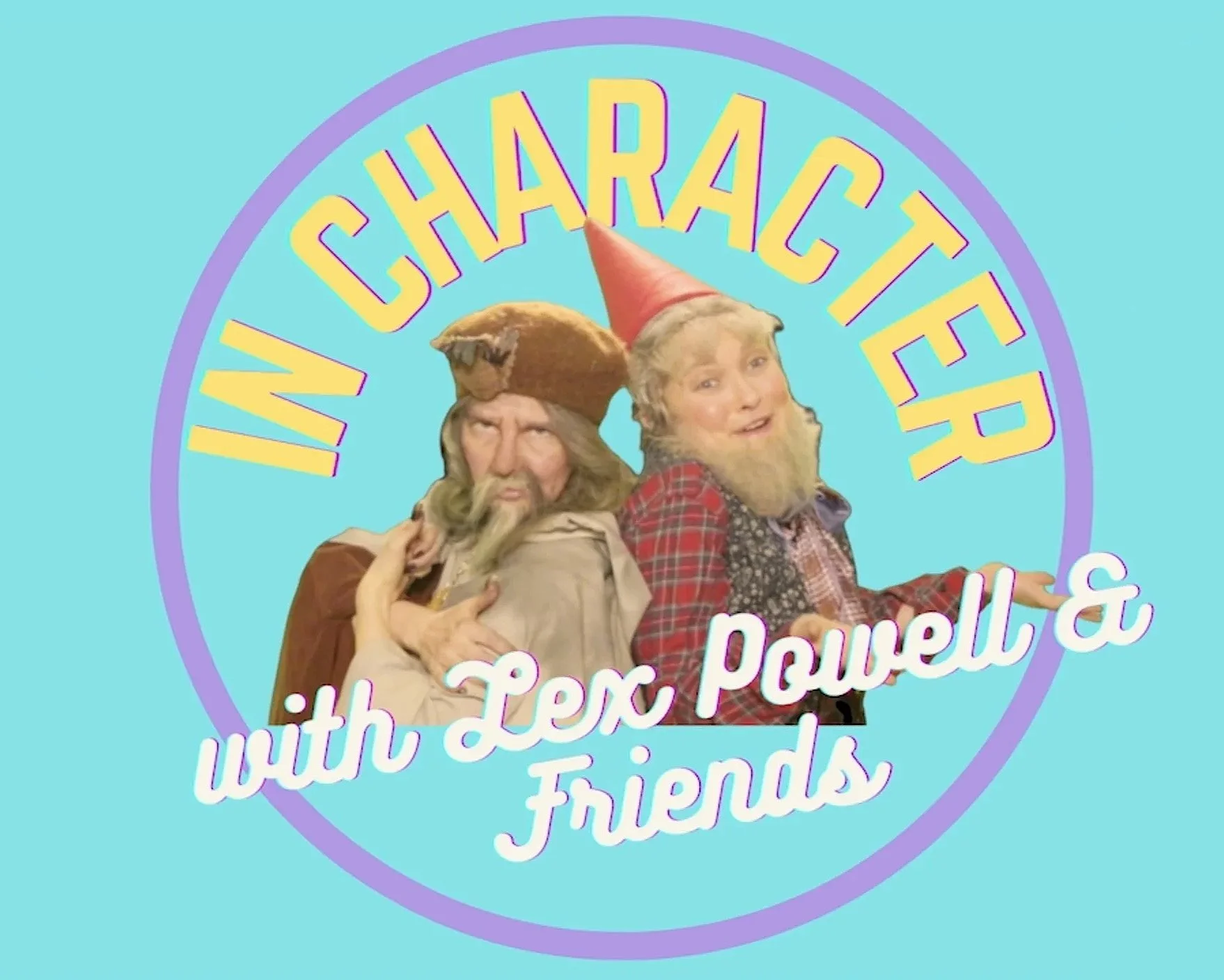 IN CHARACTER with Lex Powell & Friends (comedy series) - Creator, Director, Actor