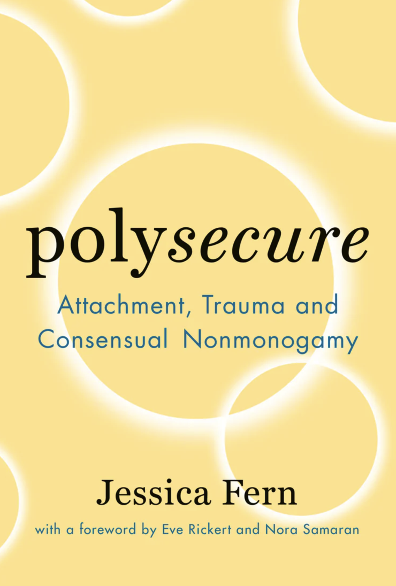Book cover titled 'Polysecure: Attachment, Trauma, and Consensus Nonmonogamy' by Jessica Fern, with a yellow background and circular patterns.