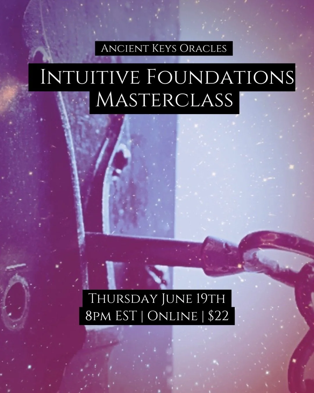 Intuitive Foundations Masterclass with Ancient Keys Oracles | Thursday June 19th 