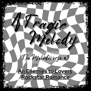 Book cover titled 'A Tragic Melody' with the subtitle 'The Melodiverse' and text 'An Enemies to Lovers Rockstar Romance' on a black and white checkered background.
