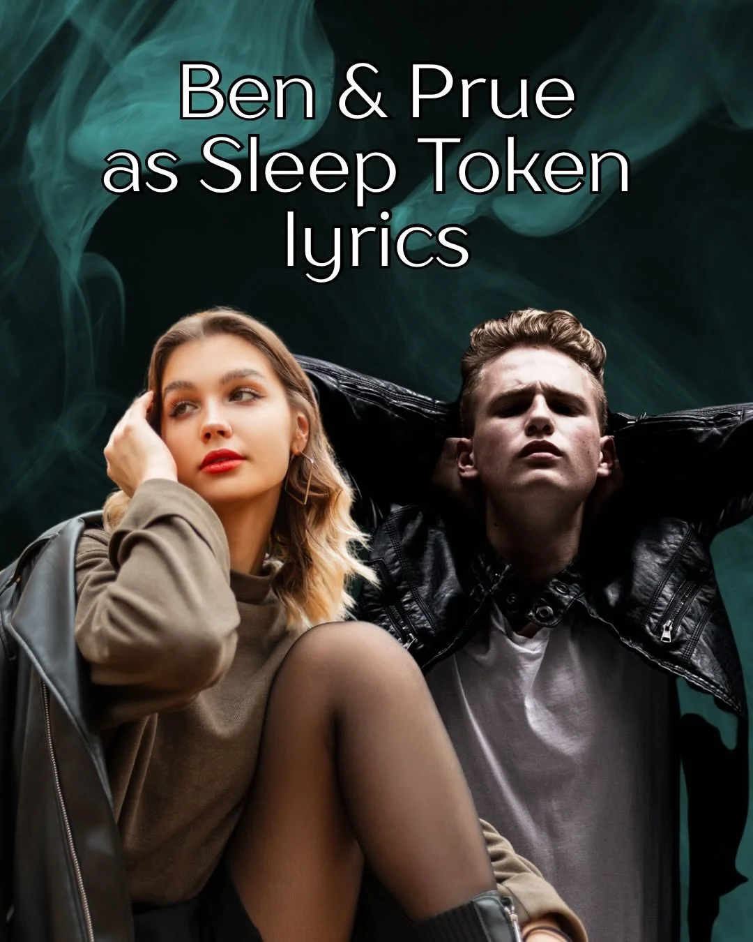 Ben &amp; Prue as Sleep Token lyrics

I couldn&rsquo;t decided on just one Sleep Token song. Couldn&rsquo;t honestly think of about ten but settled on two! 

I&rsquo;m not going into why I picked these two because *spoilers* 

But let me just say&hel