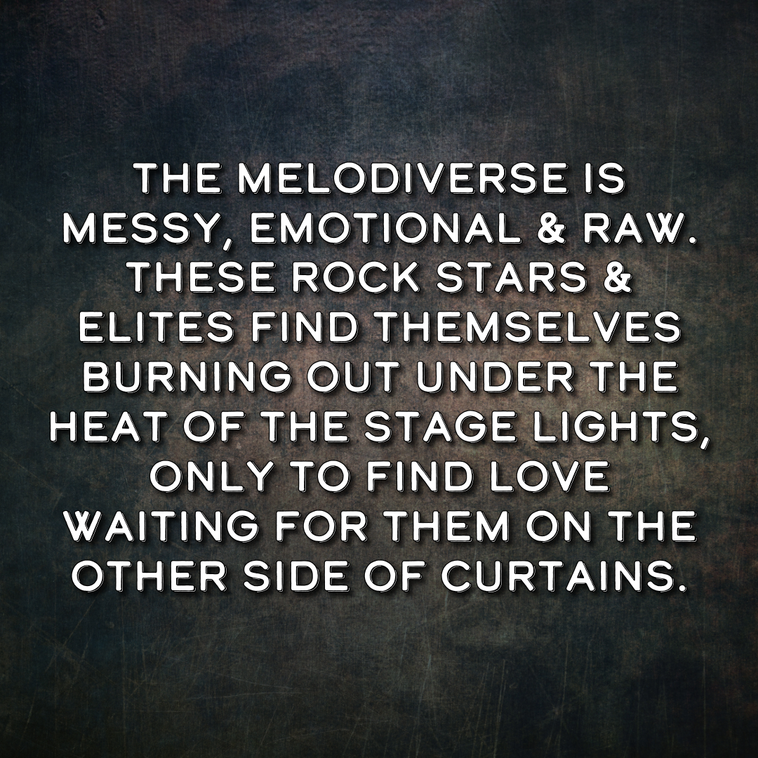 Quote about the messy, emotional, raw nature of the melodiverse and finding love under stage lights.