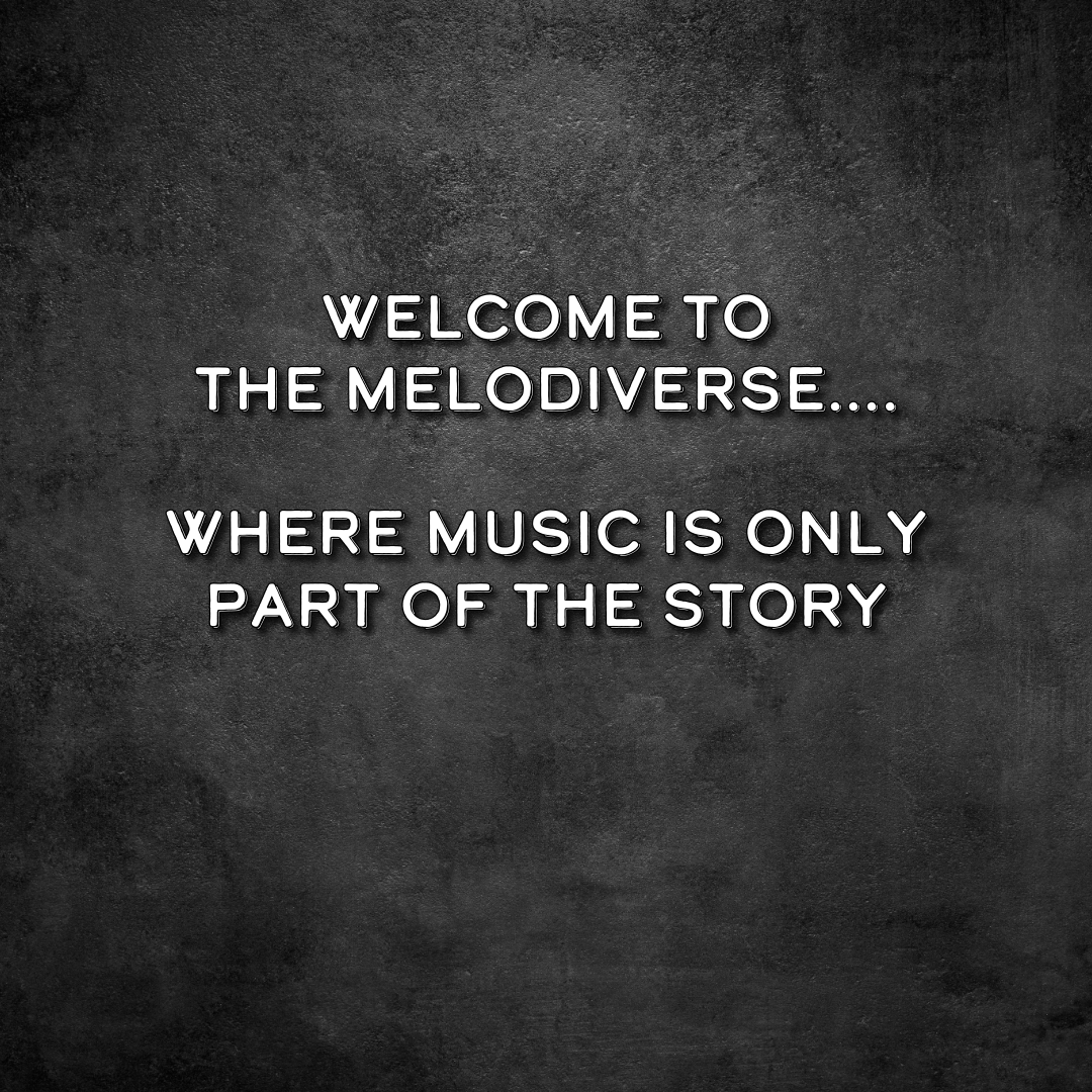 Text on a dark background stating, "Welcome to the Melodiverse.... Where music is only part of the story."