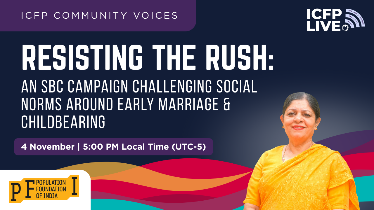 Resisting the Rush: A Social &amp; Behavior Change Campaign Challenging Social Norms around Early Marriage &amp; Childbearing
