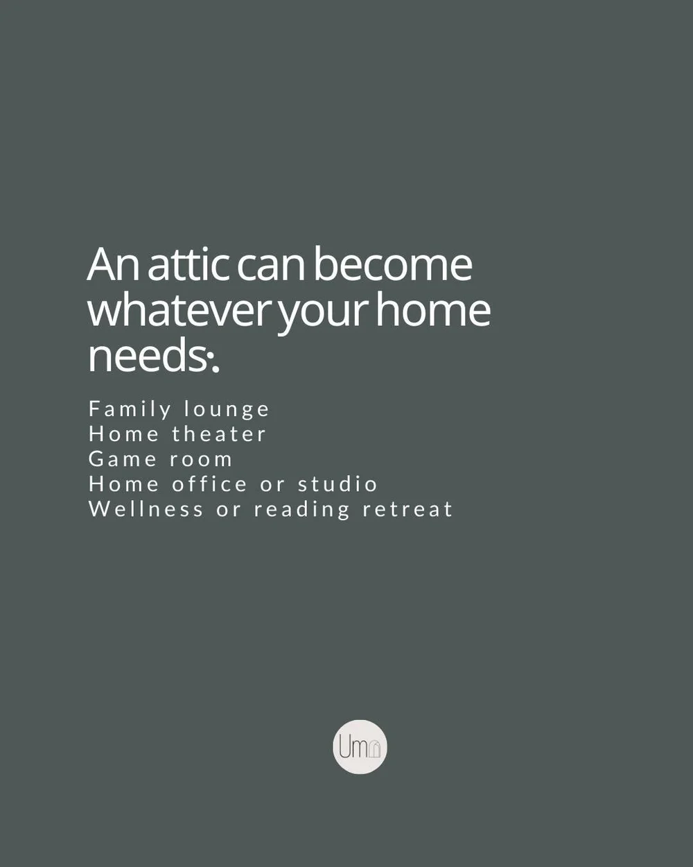 An attic can become a family lounge, home theater, game room, office or reading retreat