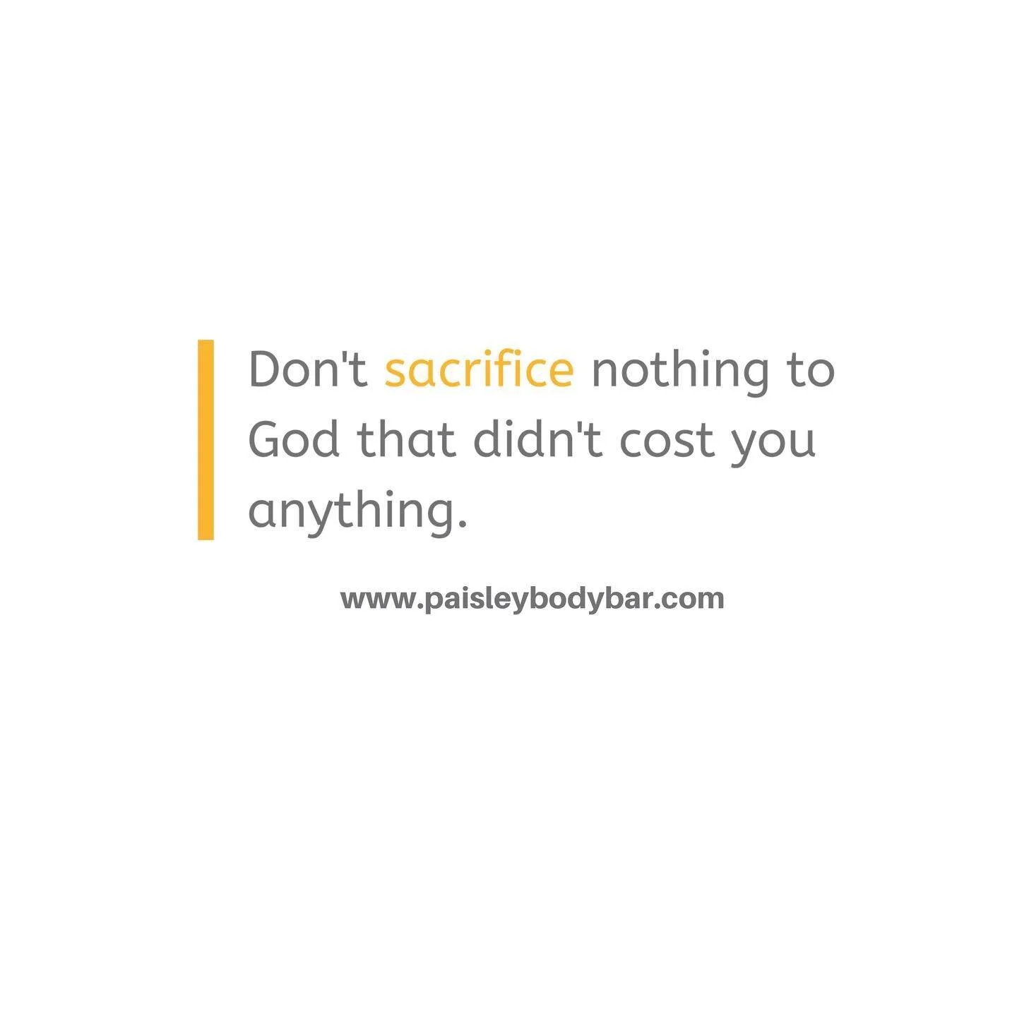 No one wants a worthless gift...including God. Acceptable sacrifices are genuine sacrifices that mean something to us and could cost us everything. Types of sacrifices that please God include a broken heart, our praise and worship, our bodies, and sh