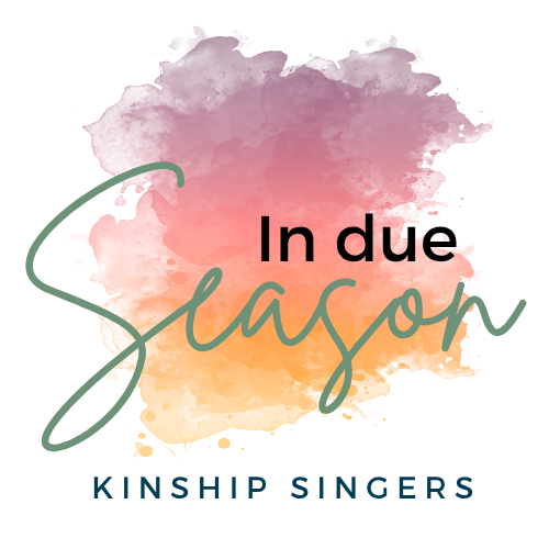 In Due Season / Kinship Singers text with color splash