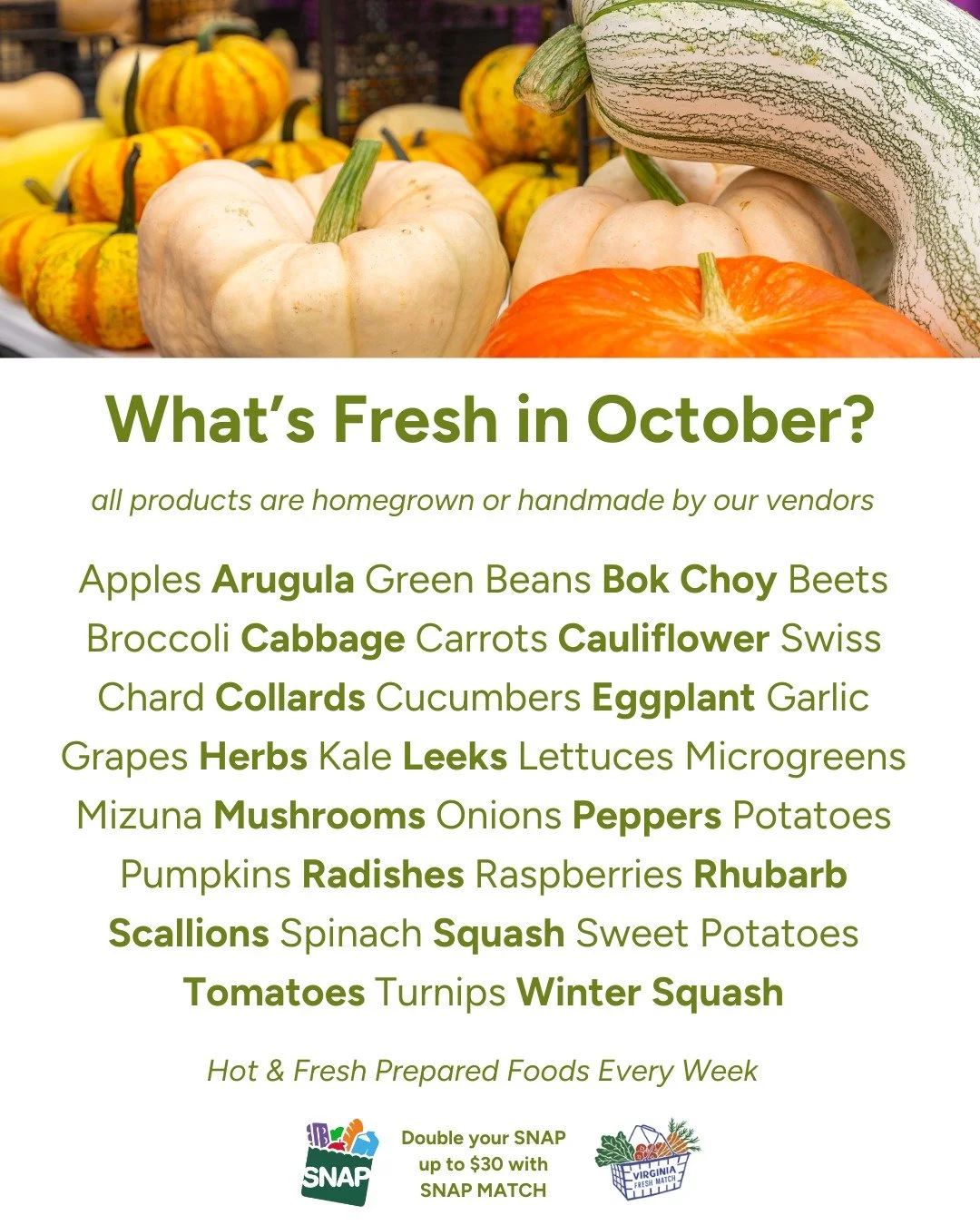Fall favorites are here! Are you ready for winter squash and sweet potatoes? Or are you still enjoying the last remaining watermelon, peaches, and summer squash? Many of our farmers utilize greenhouses, allowing them to extend the seasonality of late