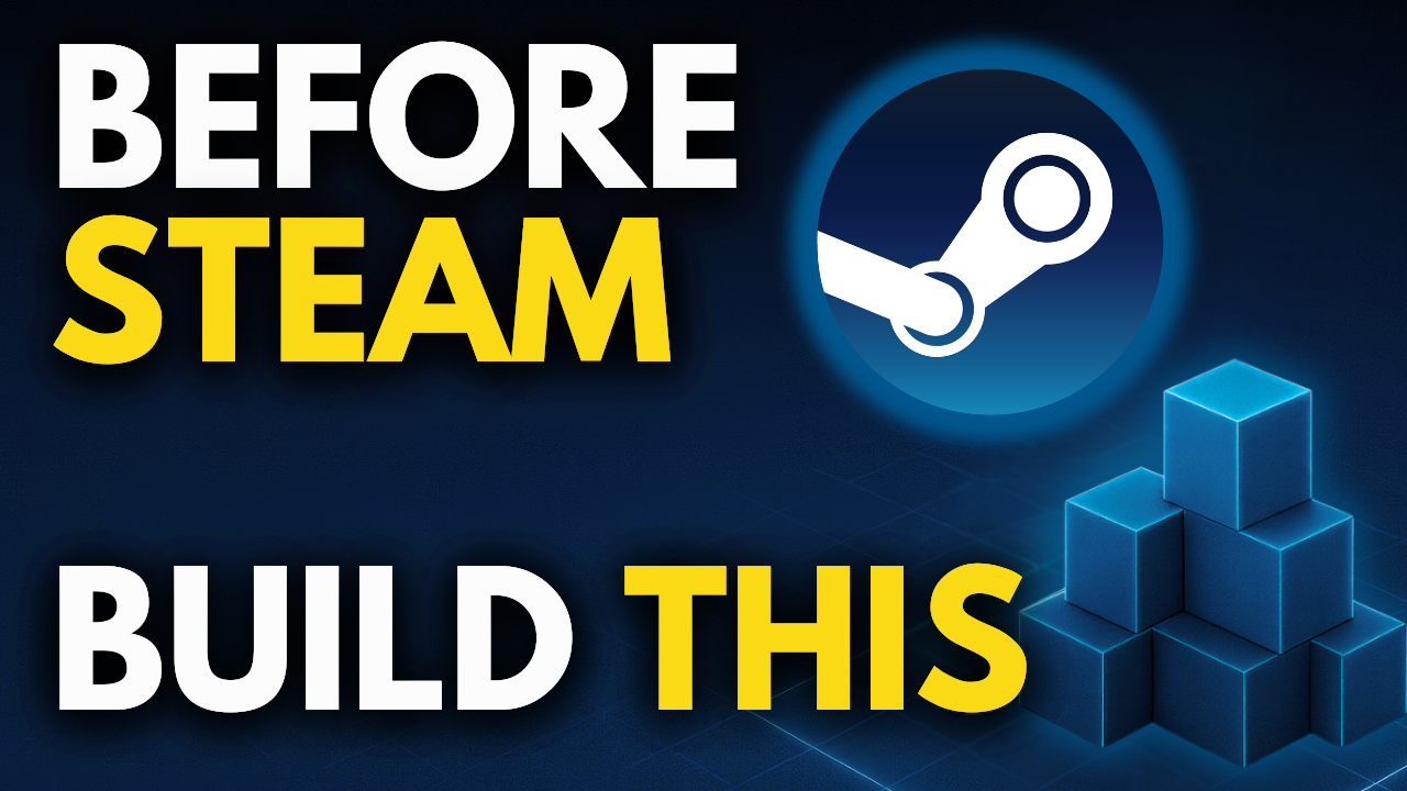 Before You Make a Steam Game… Build This First