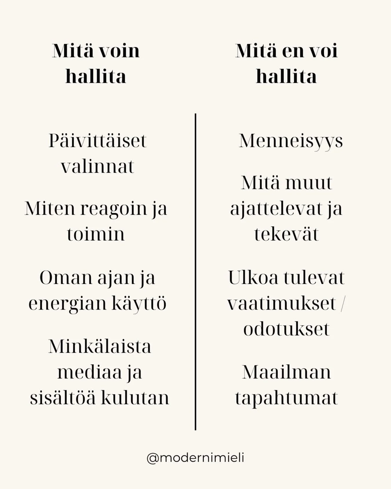 Muutamia esimerkkej&auml; asioista, jotka ovat hallittavissa &ndash; ja jotka eiv&auml;t ole 🤍

💭Kumpiin k&auml;yt&auml;t t&auml;ll&auml; hetkell&auml; enemm&auml;n aikaasi: asioihin, joita voit hallita vai asioihin, joita et voi hallita?

#mielenh