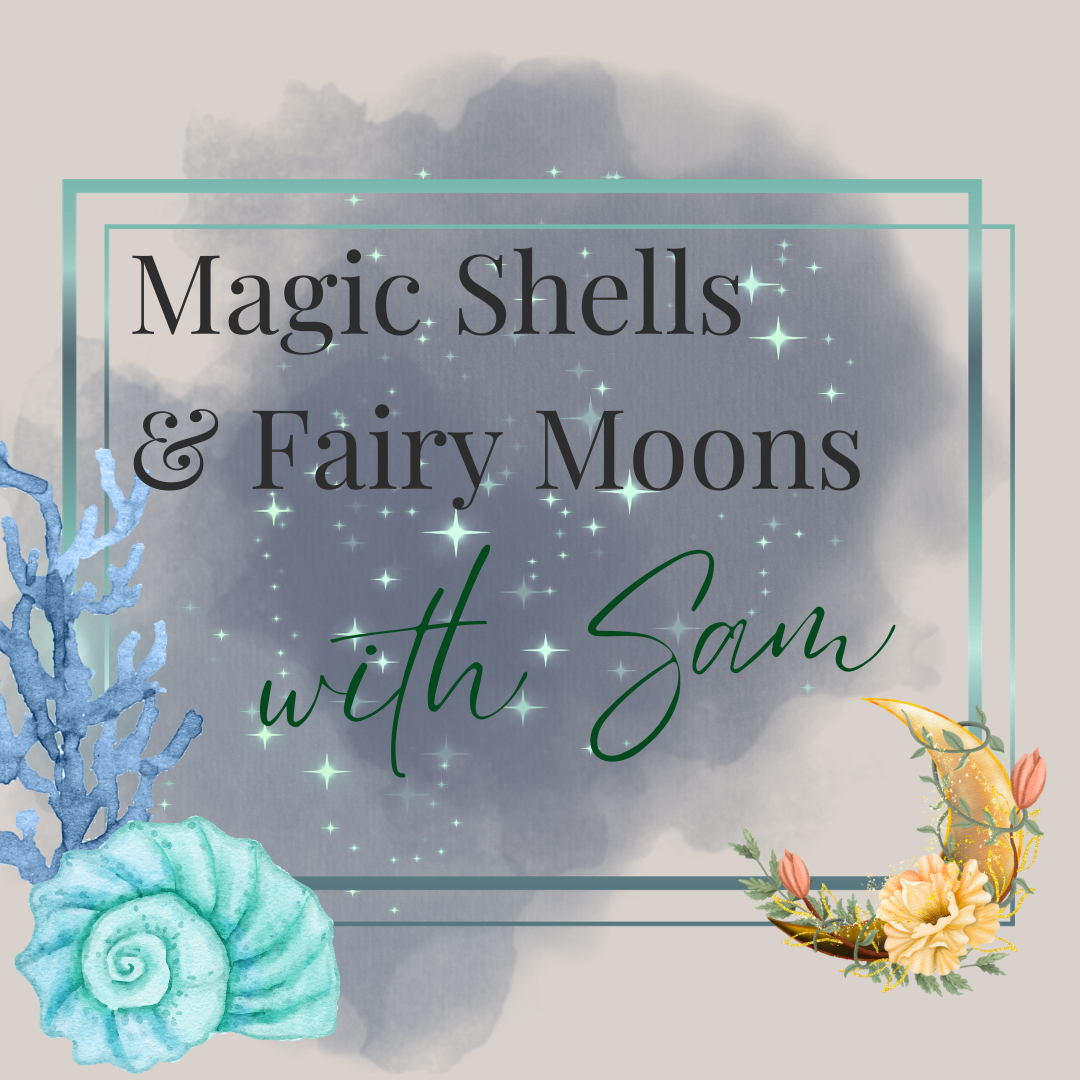 Magical Shells &amp; Fairy Moons Workshop