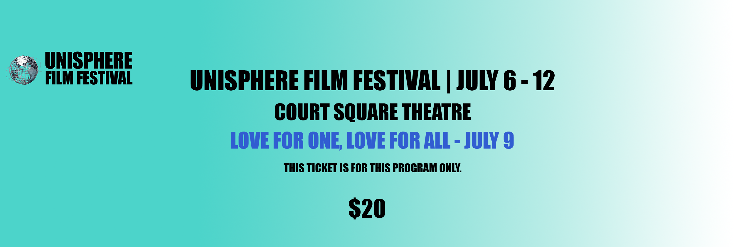 Ticket for the Unisphere Film Festival, indicating the event date from July 6 to 12 at Court Square Theatre, featuring the film 'Love for One, Love for All' on July 9, priced at $20.