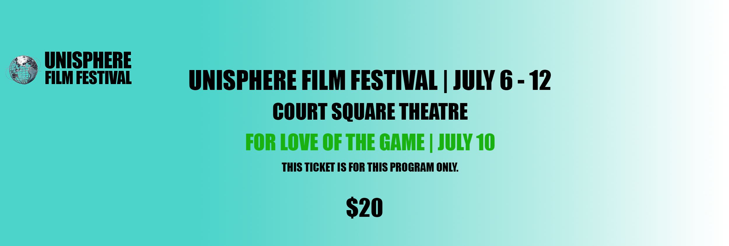 A ticket for the Unisphere Film Festival, scheduled from July 6 to 12 at Court Square Theatre, featuring the film 'For Love of the Game' on July 10. The ticket is priced at $20.