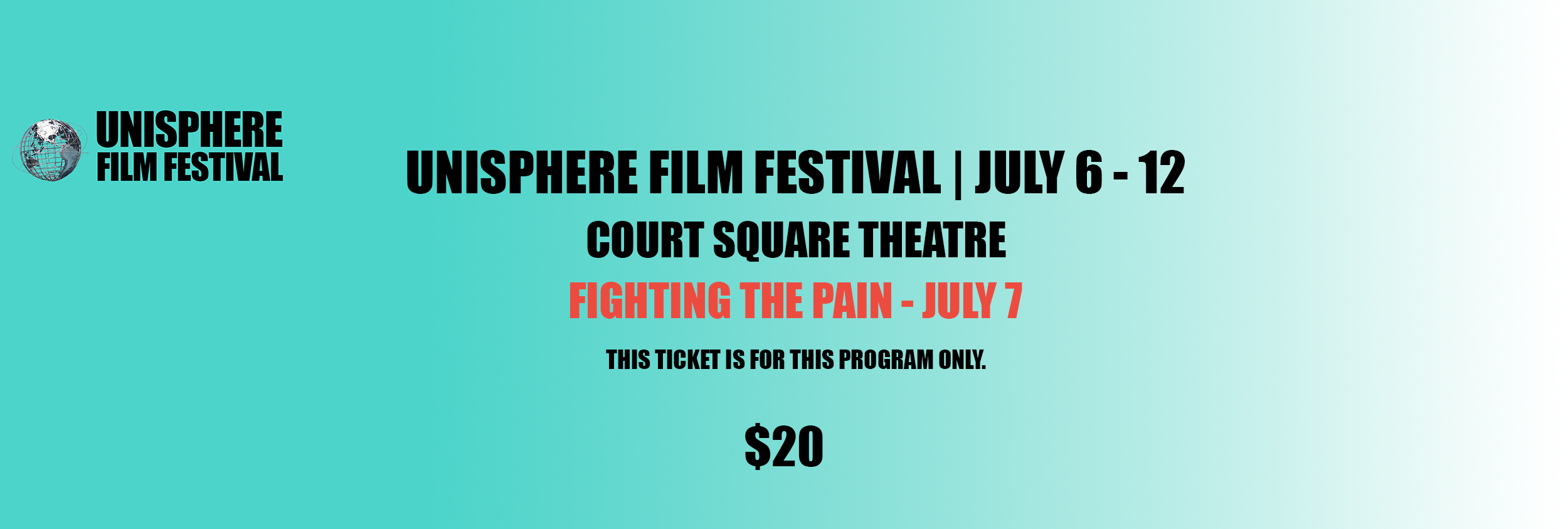 A promotional poster for the UNISPHERE Film Festival, scheduled from July 6 to July 12 at Court Square Theatre. The film titled "Fighting the Pain" is showing on July 7. The ticket price is $20. The background is a teal gradient, and the text is in bold black and red.