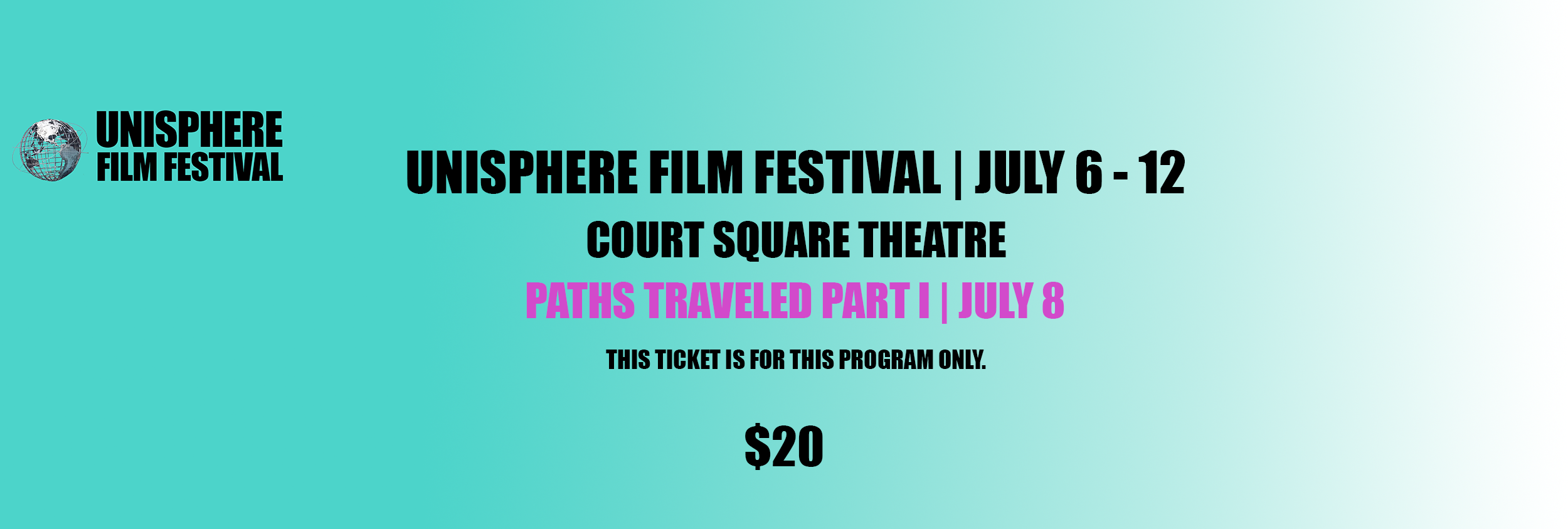 Event ticket for Unisphere Film Festival, July 6-12 at Court Square Theatre, featuring the film Paths Traveled Part I on July 8, priced at $20, with a turquoise background and black and purple text.