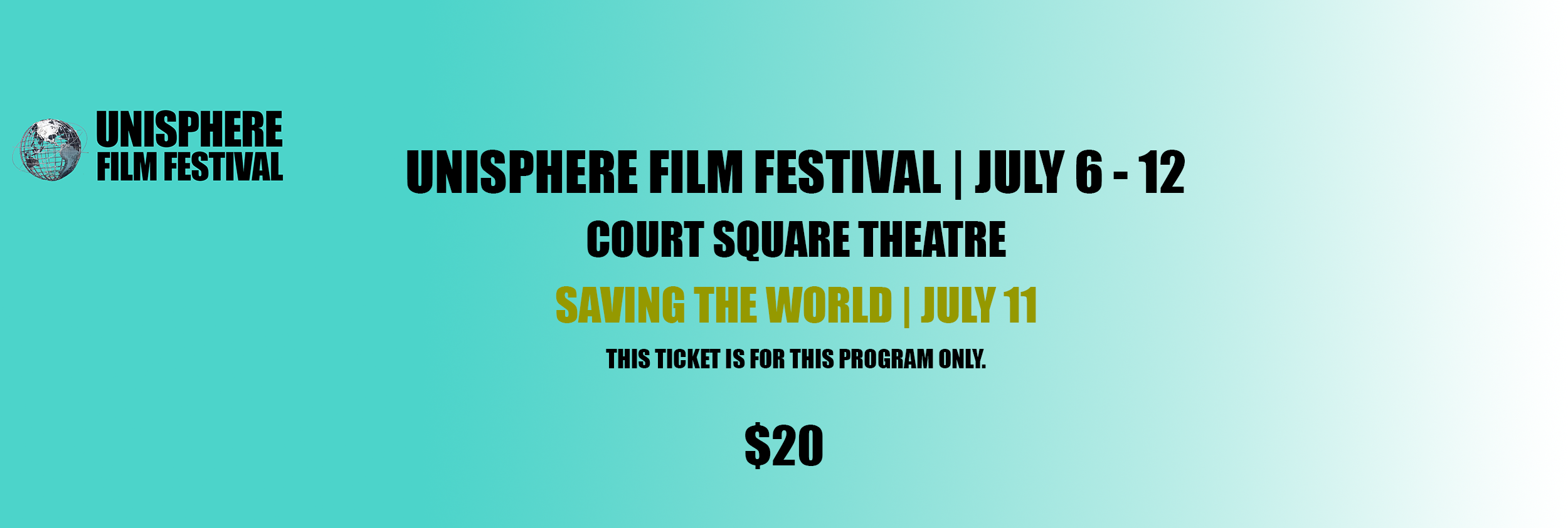 Event poster for the Unisphere Film Festival held July 6-12 at Court Square Theatre. The poster features a teal background with black and yellow text, and a small image of a globe in the top left corner.