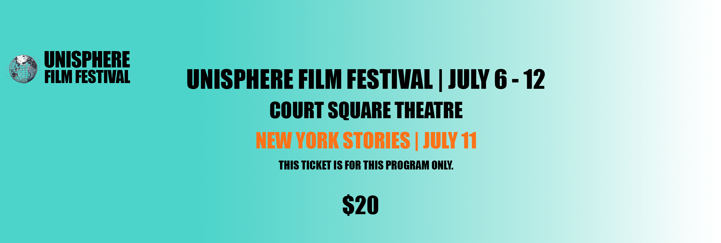 Festival ticket for the Unisphere Film Festival, held from July 6 to 12 at Court Square Theatre. The ticket features the festival logo with a globe icon, and highlights a special screening of 'New York Stories' on July 11. The price is $20.