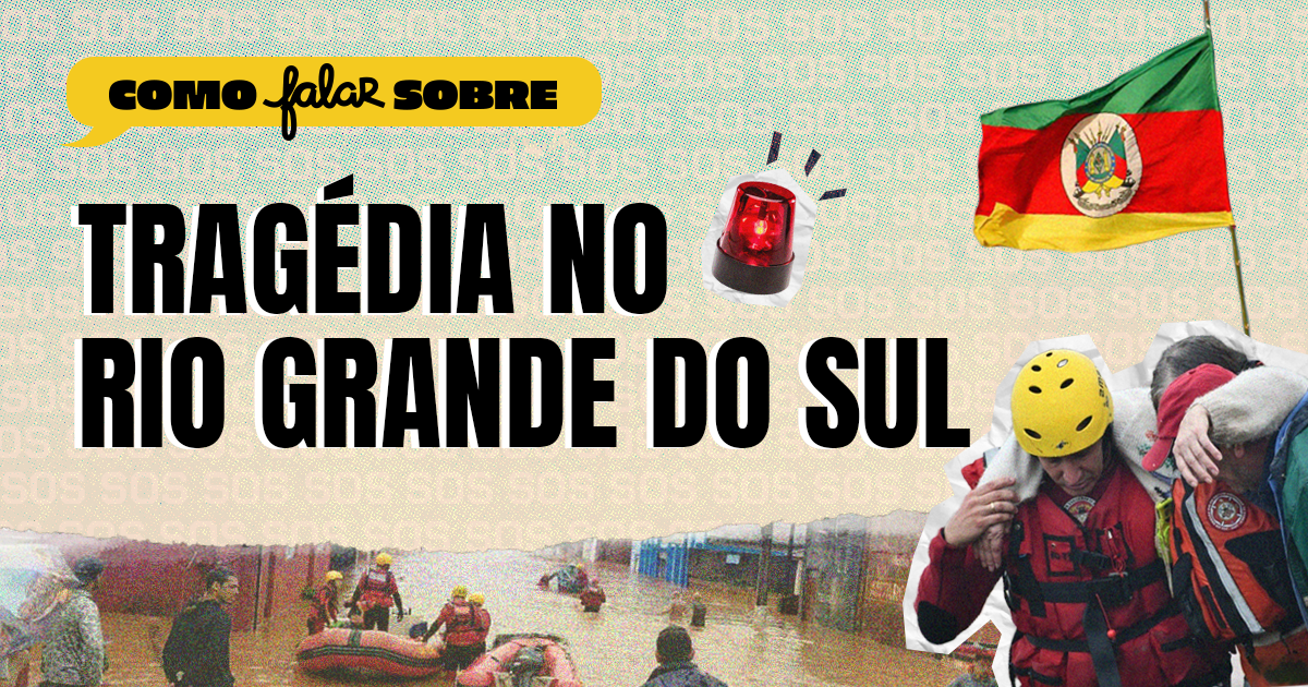 Imagem com texto e uma cena de resgate em rio, com várias pessoas de coletes salva-vidas, um helicóptero e uma bandeira de Pernambuco ao fundo. Tem também um símbolo de emergência e um texto explicativo sobre como falar sobre uma tragédia no Rio Grande do Sul.