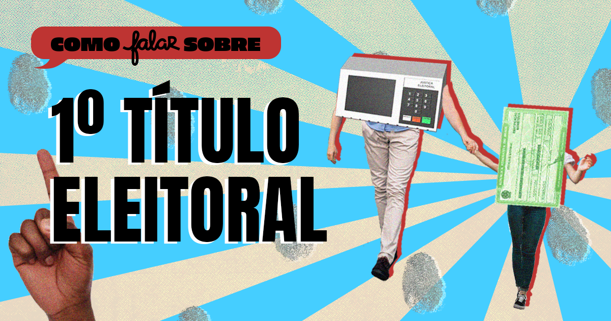 Imagem com título 'Como falar sobre 10 título eleitoral'. Ilustração de duas pessoas com cabeças feitas de urnas eletrônicas, fundo com raios de luz e marcas de digitais, e uma mão apontando para o texto.
