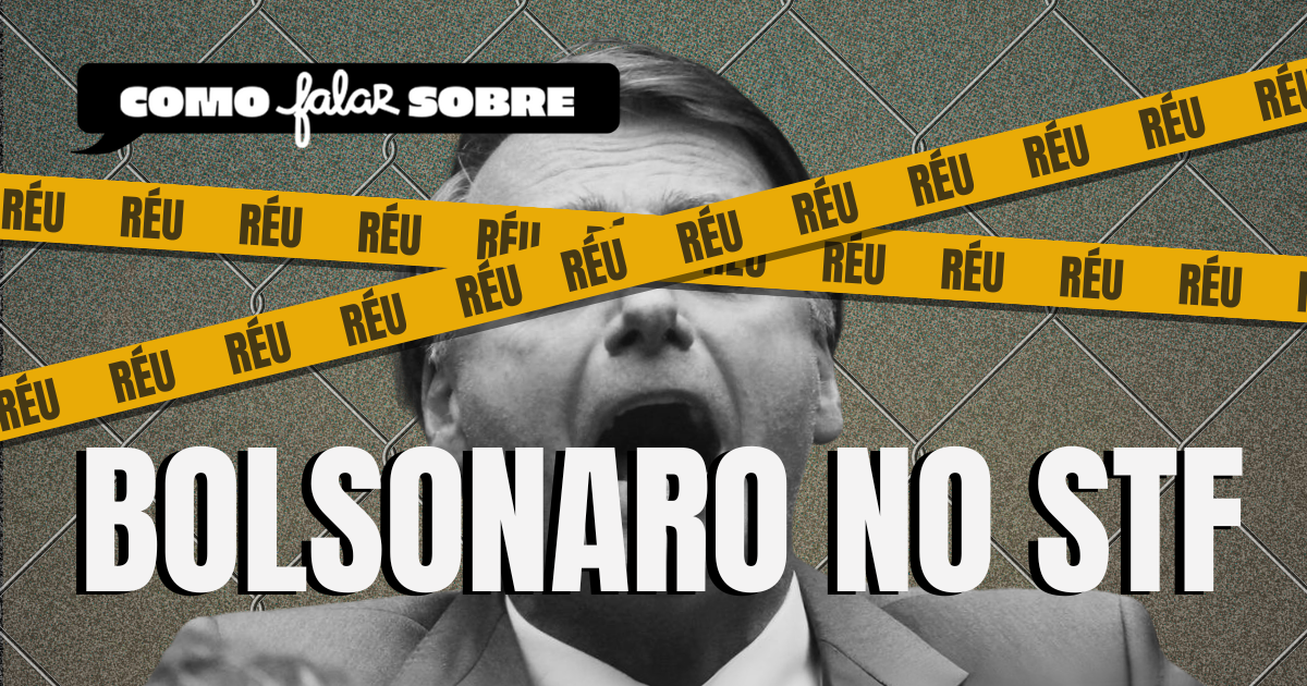 Imagem de um homem com cabelo curto e sem barba, com a boca aberta, em fundo com cerca de arame e fita de isolamento amarela com a palavra "RÉU" repetida. Texto na imagem: "Como falar sobre" e "Bolsonaro no STF".