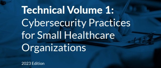 Technical Volume 1: Cybersecurity Practices for Small Healthcare Organizations