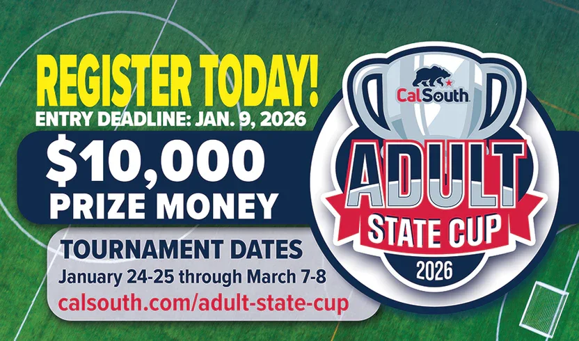 Advertisement for the Cal South Adult State Cup 2026 with registration deadline January 9, 2026, offering $10,000 prize money, featuring tournament dates from January 24-25 and March 7-8. The background resembles a soccer field, and the logo includes a trophy.