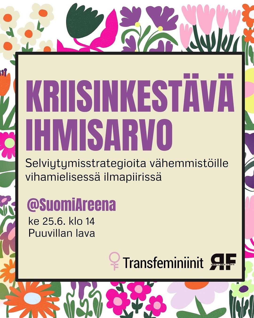Suomen suurin yhteiskunnallinen festivaali SuomiAreena on t&auml;&auml;ll&auml; taas ja Fem-R ry sek&auml; Transfeminiinit ry ovat mukana yhteisell&auml; ohjelmalla.

💫 Ke 25.6. klo 14 @Puuvillan lava

👉🏾 Kriisinkest&auml;v&auml; ihmisarvo: Selviy