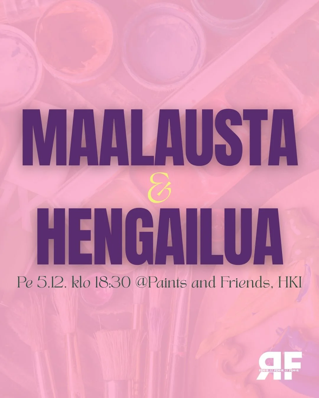 Tervetuloa maalailemaan ja hengailemaan! 🥰
Welcome to painting and hanging!

Paints and Friends have offered us this great evening with painting. Come meet your people from Fem-R or come hang with old pals! This event is for all our members and it i