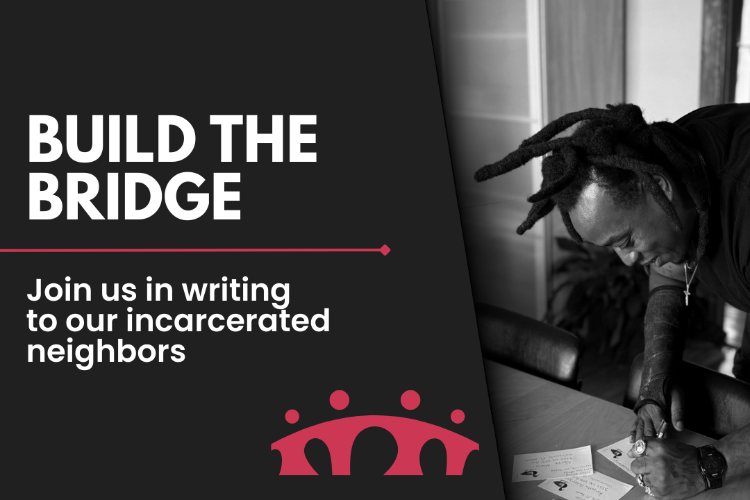 Build the Bridge: Join us in writing to our incarcerated neighbors