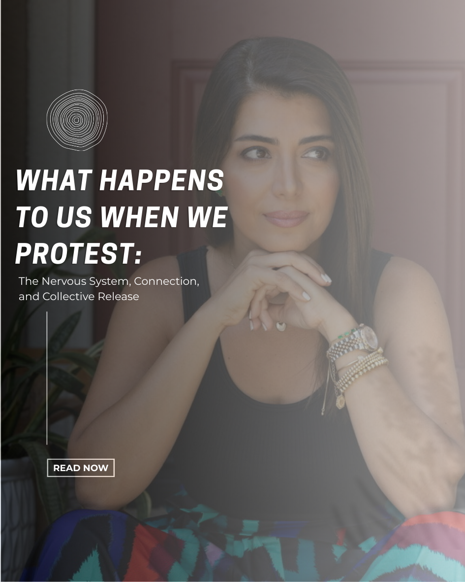 What Happens to Us When We Protest: The Nervous System, Connection, and Collective Release