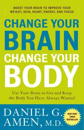 Book cover titled 'Change Your Brain, Change Your Body' by Daniel G. Amen, M.D., with a subtitle about improving weight, skin, heart, energy, and focus.
