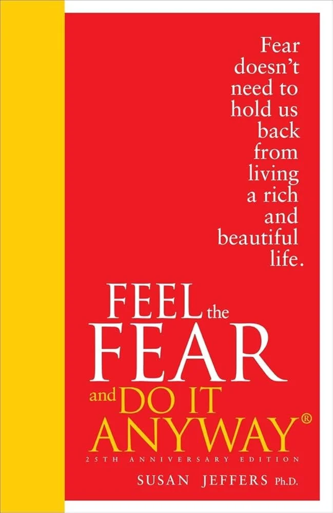 Feel the Fear and Do it Anyway by Susan Jeffers