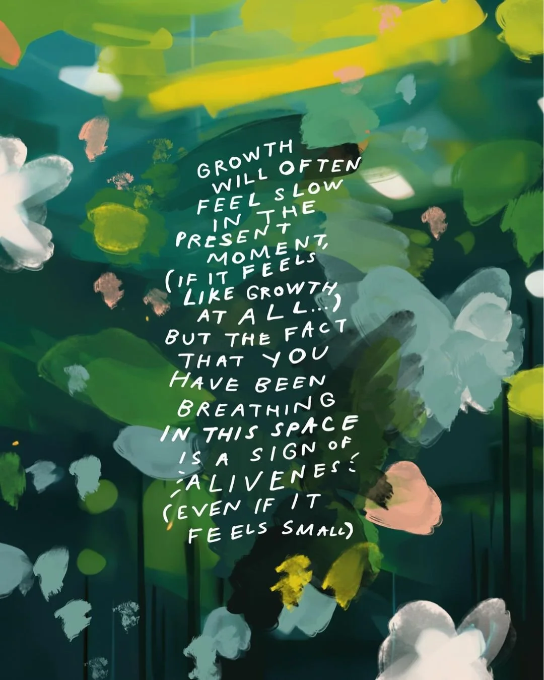 The fact that you have been breathing in this space is a sign of aliveness