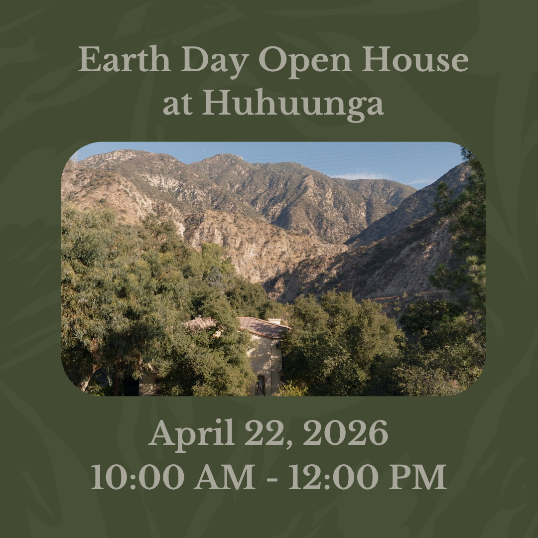 This image reads, "Earth Day Open House at Huhuunga, April 22, 2026, 10:00 AM - 12:00 PM."