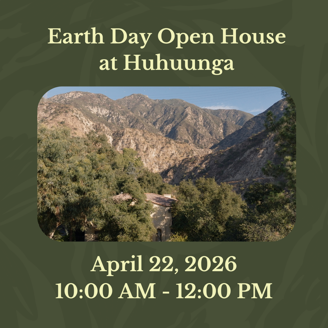 This image reads, "Earth Day Open House at Huhuunga, April 22, 2026, 10:00 AM - 12:00 PM."