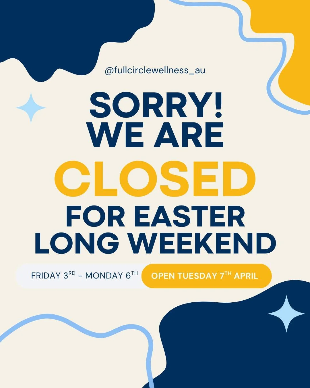 We&rsquo;ll be closed over the Easter long weekend from Friday, 3rd April to Monday, 6th April, and will reopen on Tuesday, 7th April.

Wishing everyone a safe and relaxing Easter break 🌿

We look forward to supporting you again when we&rsquo;re bac