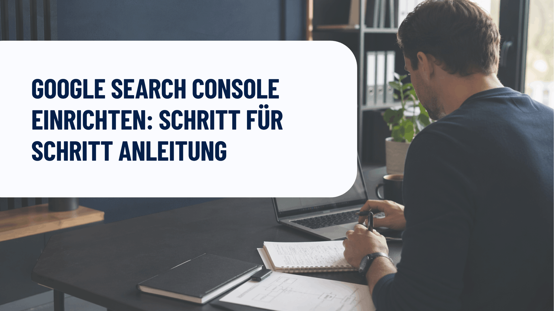 Google Search Console einrichten: Schritt für Schritt Anleitung