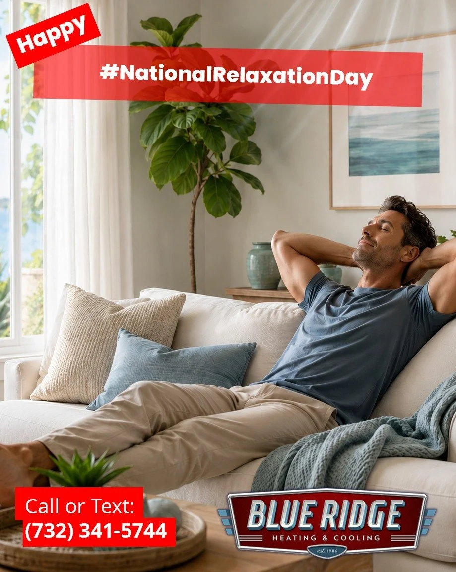 Relaxation is much easier when your home is cool, quiet and comfortable. Let Blue Ridge help take the stress out of your indoor comfort. #NationalRelaxationDay #BlueRidgeHVAC #HomeComfort #NJHVAC
