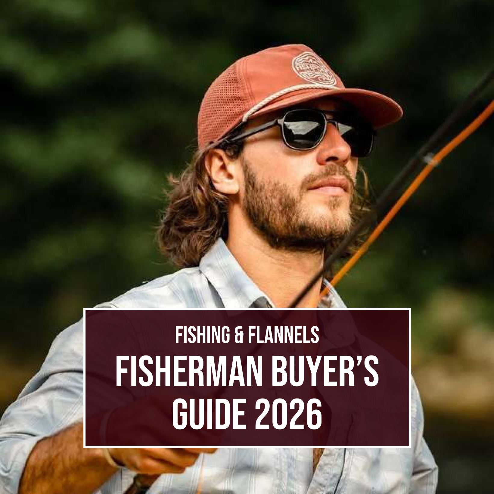 Fishing &amp; Flannels Fishermen Buyer’s Guide 2026