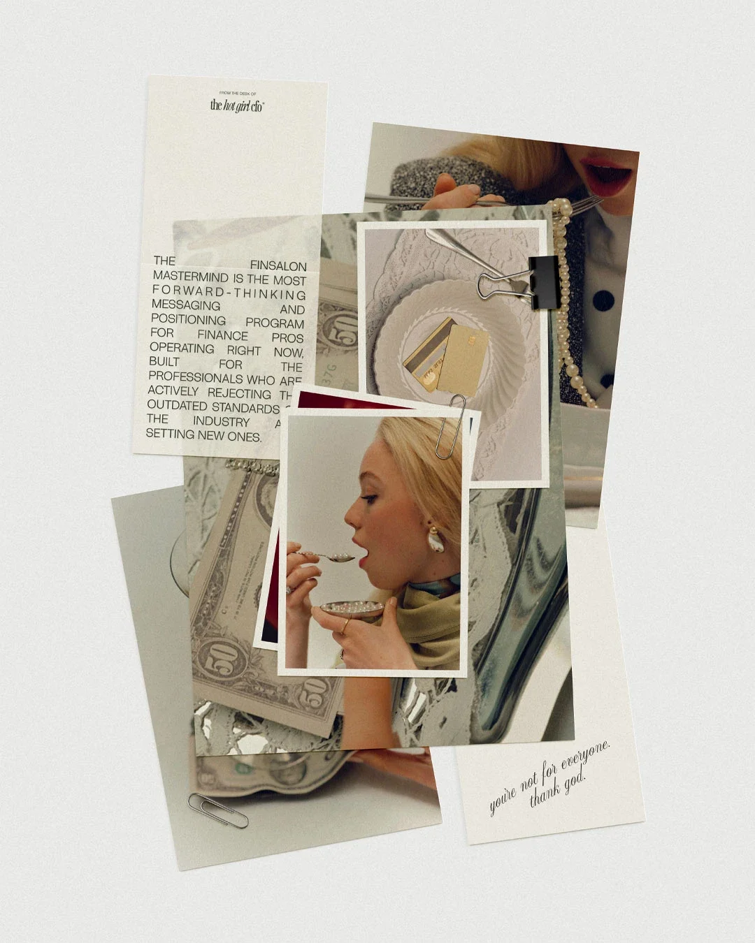 Collage of photographs, paper clips, money, and text on a white background. Features a woman eating soup, vintage dollar bills, and printed snippets including a quote that says "you're not for everyone. thank god."
