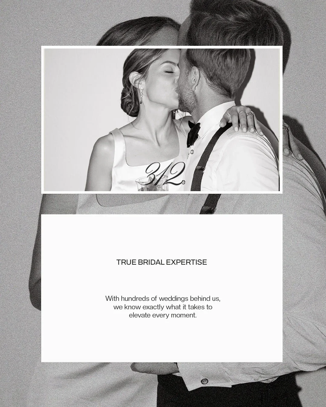Black and white photo of a bride and groom kissing, with the number '312' overlayed. Below, a white box contains the text 'True Bridal Expertise' and a message about wedding planning experience.
