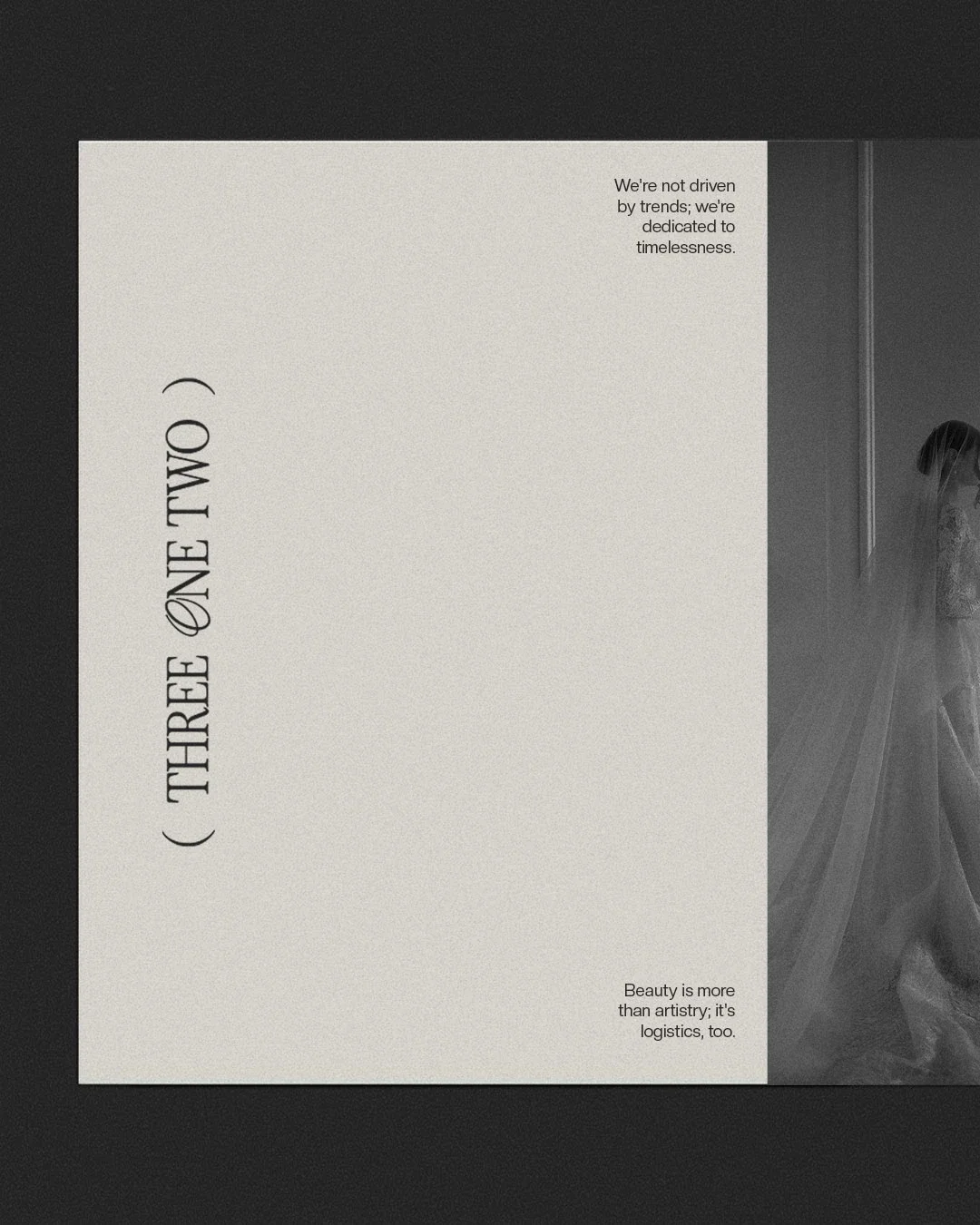A typography-based poster with the phrase '(THREE ONE TWO)'. Additional text states, 'We're not driven by trends; we're dedicated to timelessness.' and 'Beauty is more than artistry; it's logistics, too.' The poster is white with black text, partially overlapping a grayscale photograph of a woman in an elegant dress against a dark background.