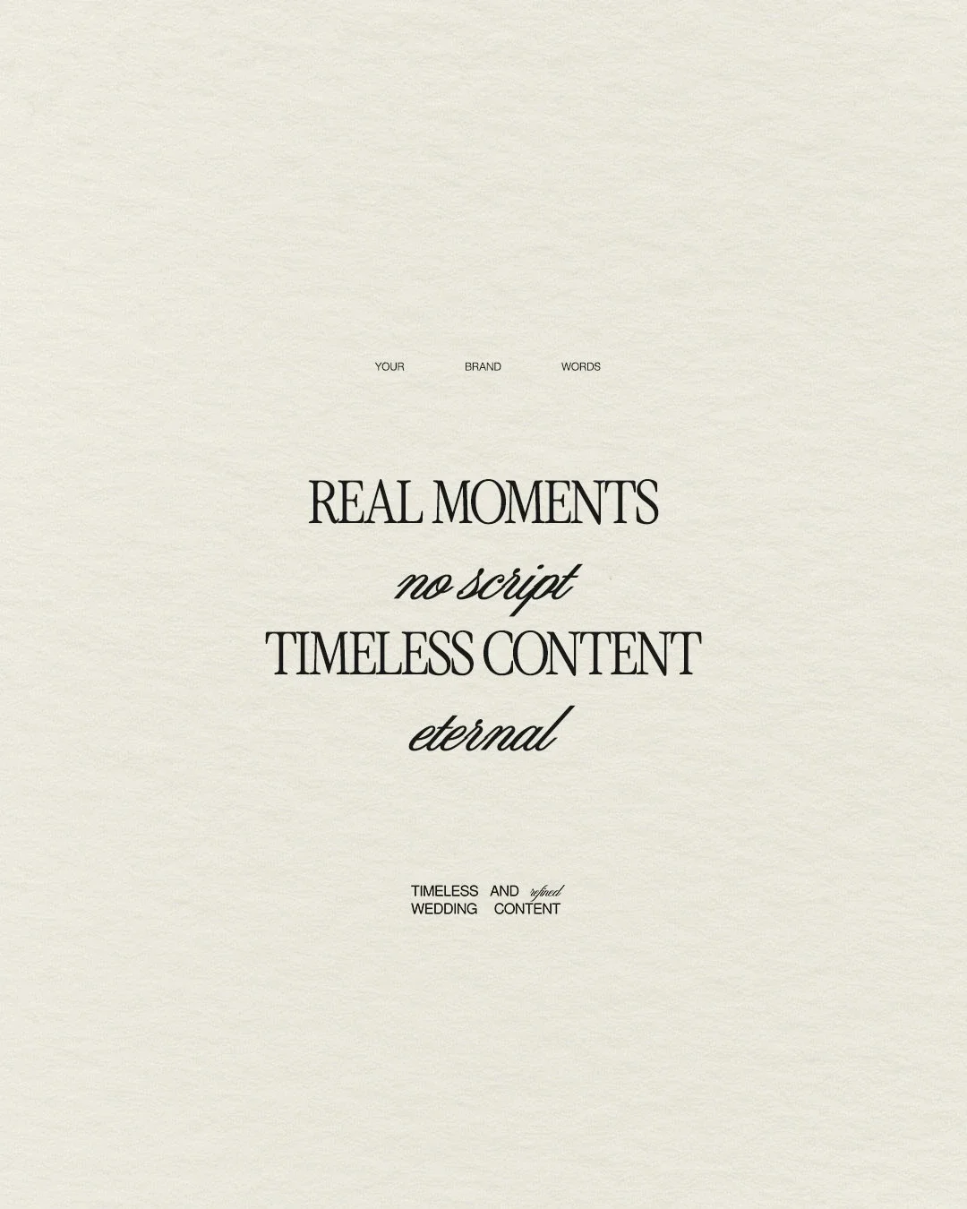 A minimalistic beige wedding invitation with black text, featuring the words "REAL MOMENTS" and "TIMELESS CONTENT" in prominent fonts, along with phrases like "no script" and "eternal" in cursive.